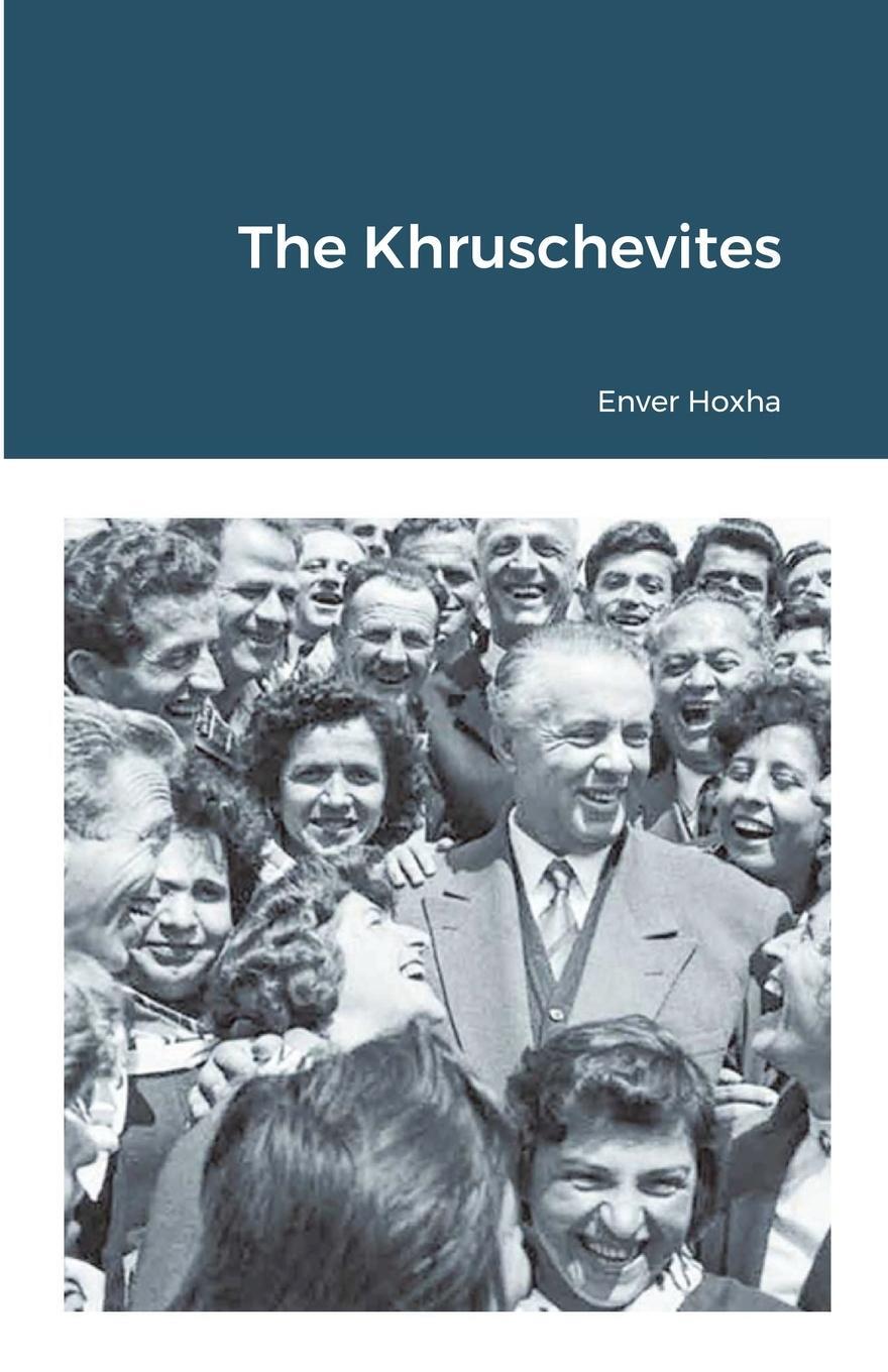 Cover: 9781300218593 | The Khruschevites | Enver Hoxha | Taschenbuch | Paperback | Englisch