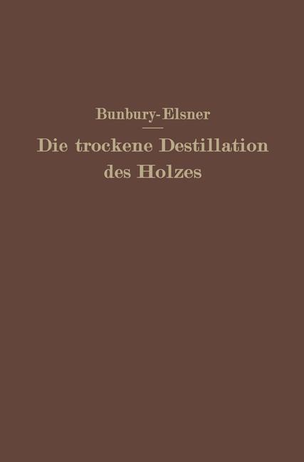 Cover: 9783642892936 | Die trockene Destillation des Holzes | H.M. Bunbury (u. a.) | Buch