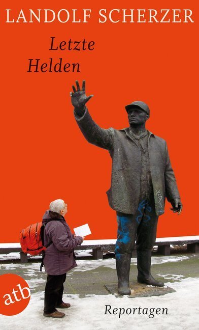 Cover: 9783746626635 | Letzte Helden | Reportagen | Landolf Scherzer | Taschenbuch | 2010