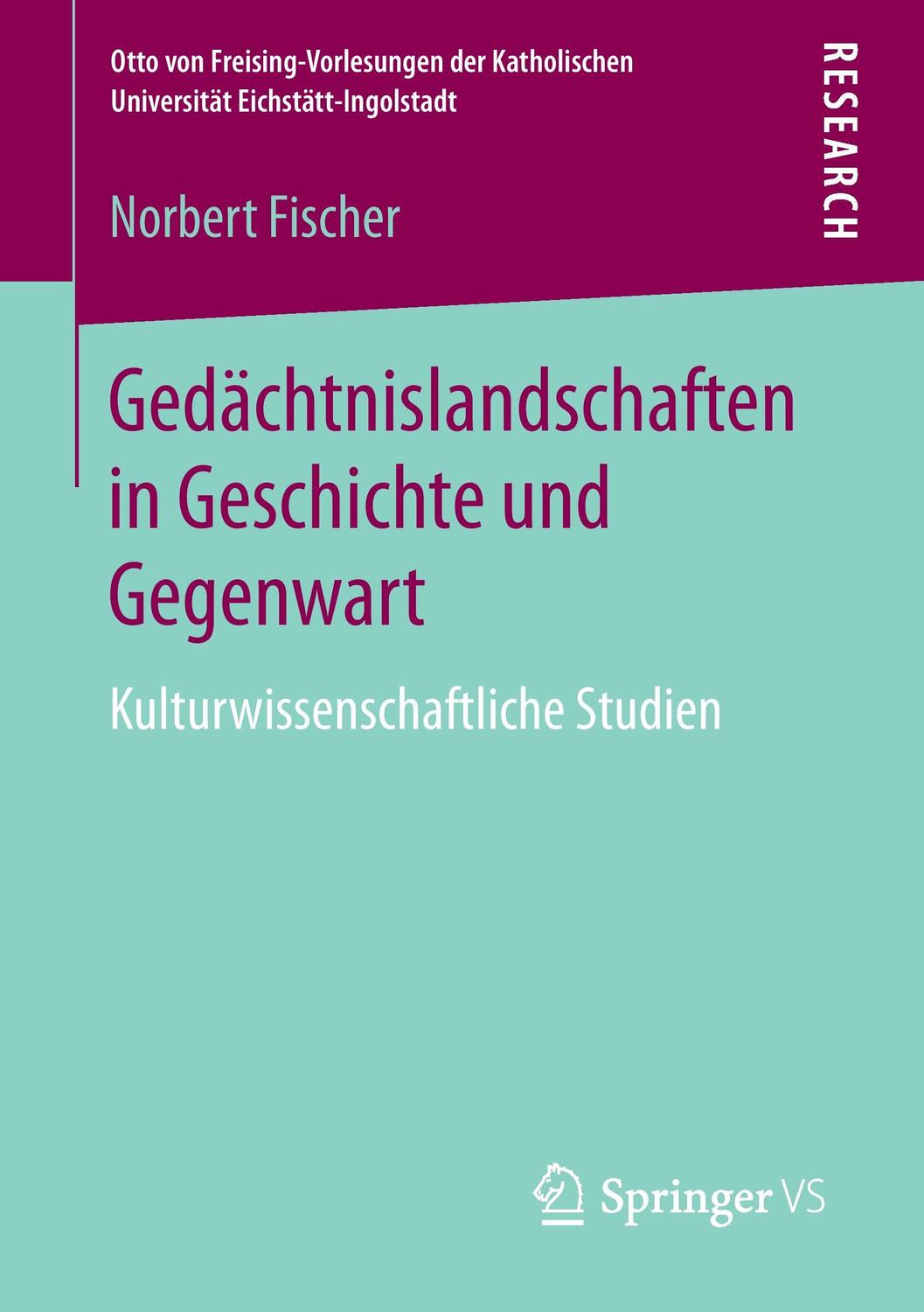 Cover: 9783658137458 | Gedächtnislandschaften in Geschichte und Gegenwart | Norbert Fischer