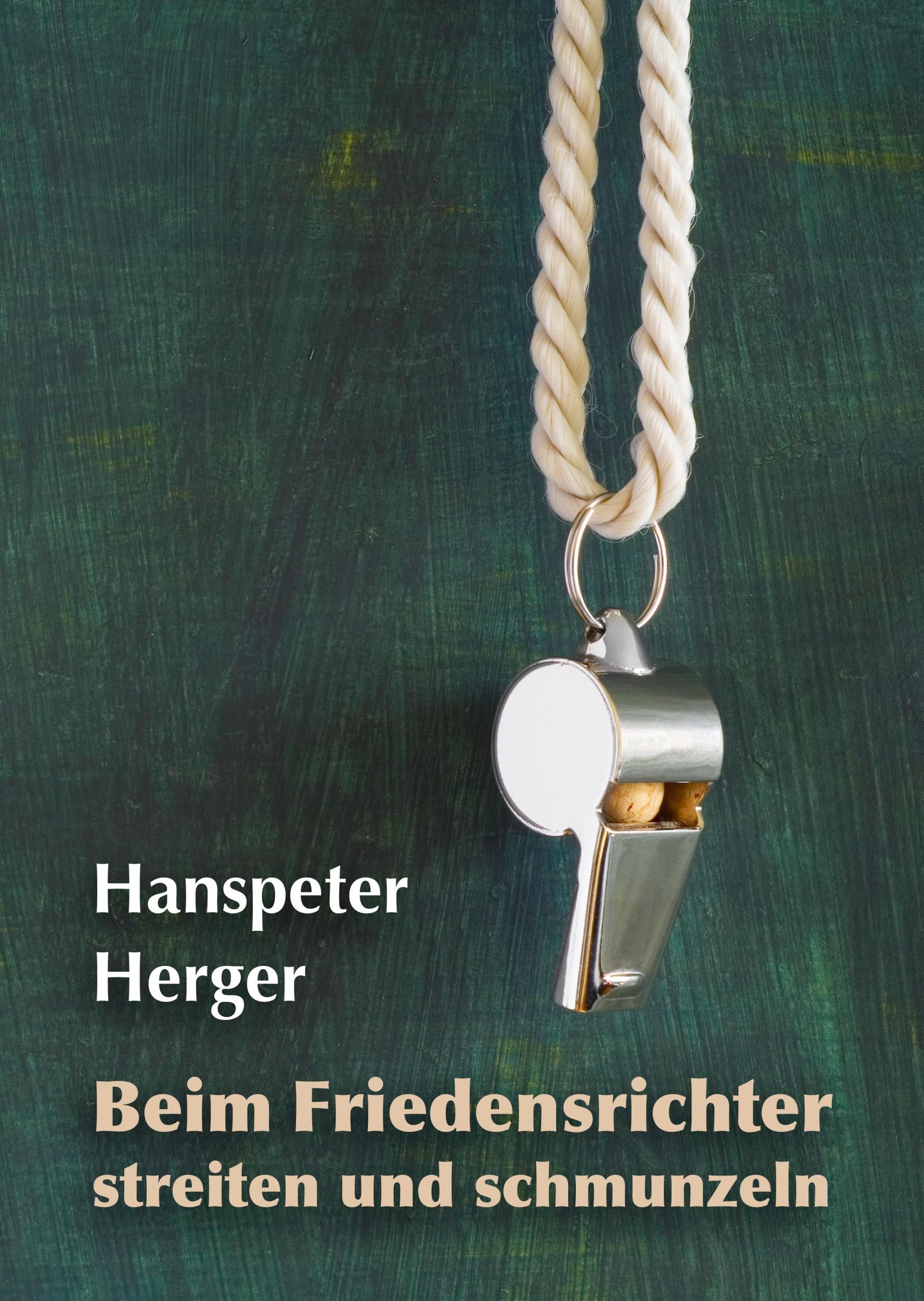 Cover: 9783831623068 | Beim Friedensrichter streiten und schmunzeln | Hanspeter Herger | Buch