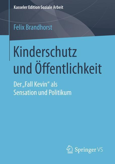 Cover: 9783658098612 | Kinderschutz und Öffentlichkeit | Felix Brandhorst | Taschenbuch | xvi