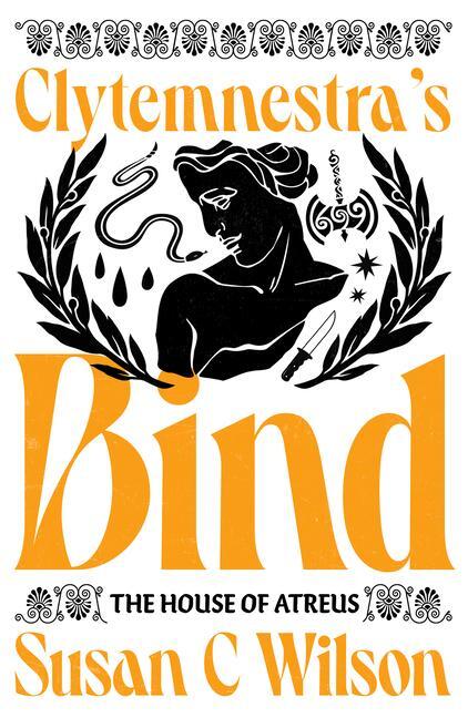 Cover: 9781911107590 | Clytemnestra's Bind (Limited Edition Signed Hardback) | Susan C Wilson