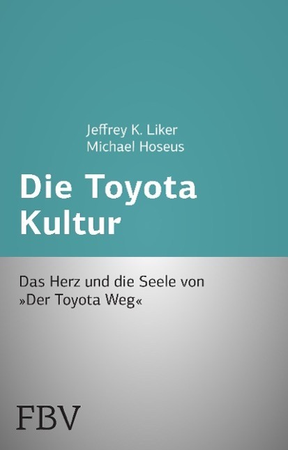 Cover: 9783898799874 | Die Toyota Kultur | Jeffrey K. Liker (u. a.) | Taschenbuch | Paperback