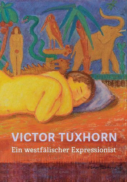 Cover: 9783987410260 | Victor Tuxhorn | Ein westfälischer Expressionist | Victor Tuxhorn