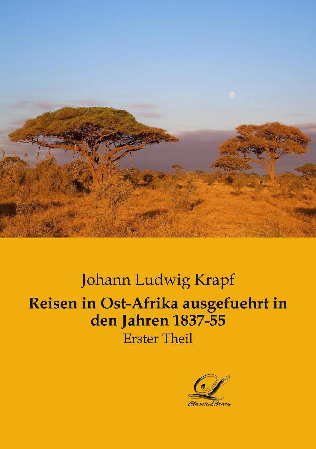 Cover: 9783961672943 | Reisen in Ost-Afrika ausgefuehrt in den Jahren 1837-55 | Erster Theil