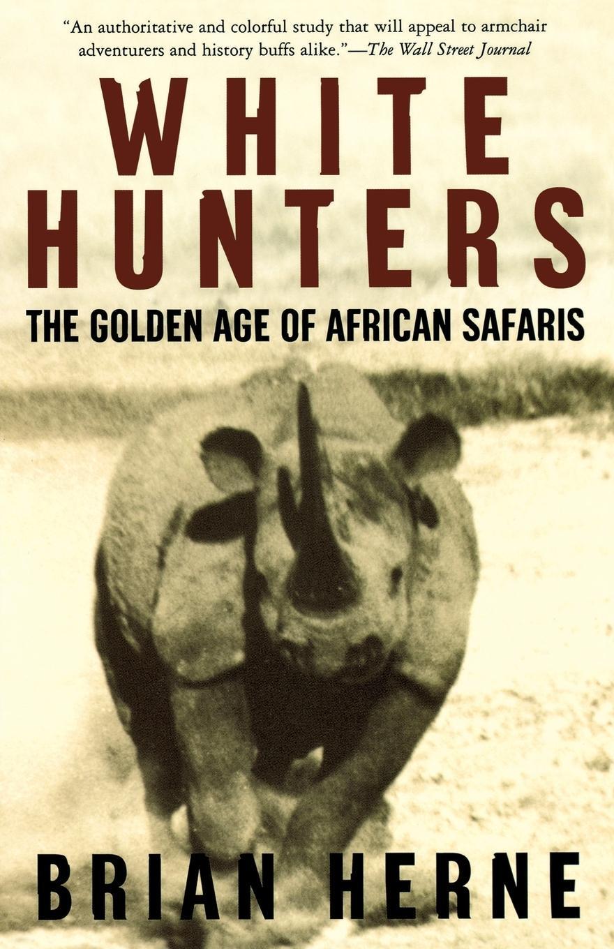Cover: 9780805067361 | White Hunters: The Golden Age of African Safaris | Brian Herne | Buch