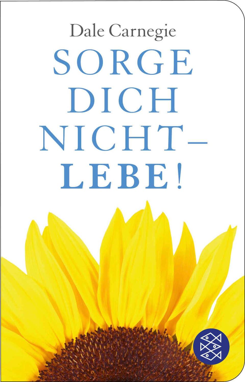 Cover: 9783596512812 | Sorge dich nicht - lebe! | Dale Carnegie | Buch | 576 S. | Deutsch