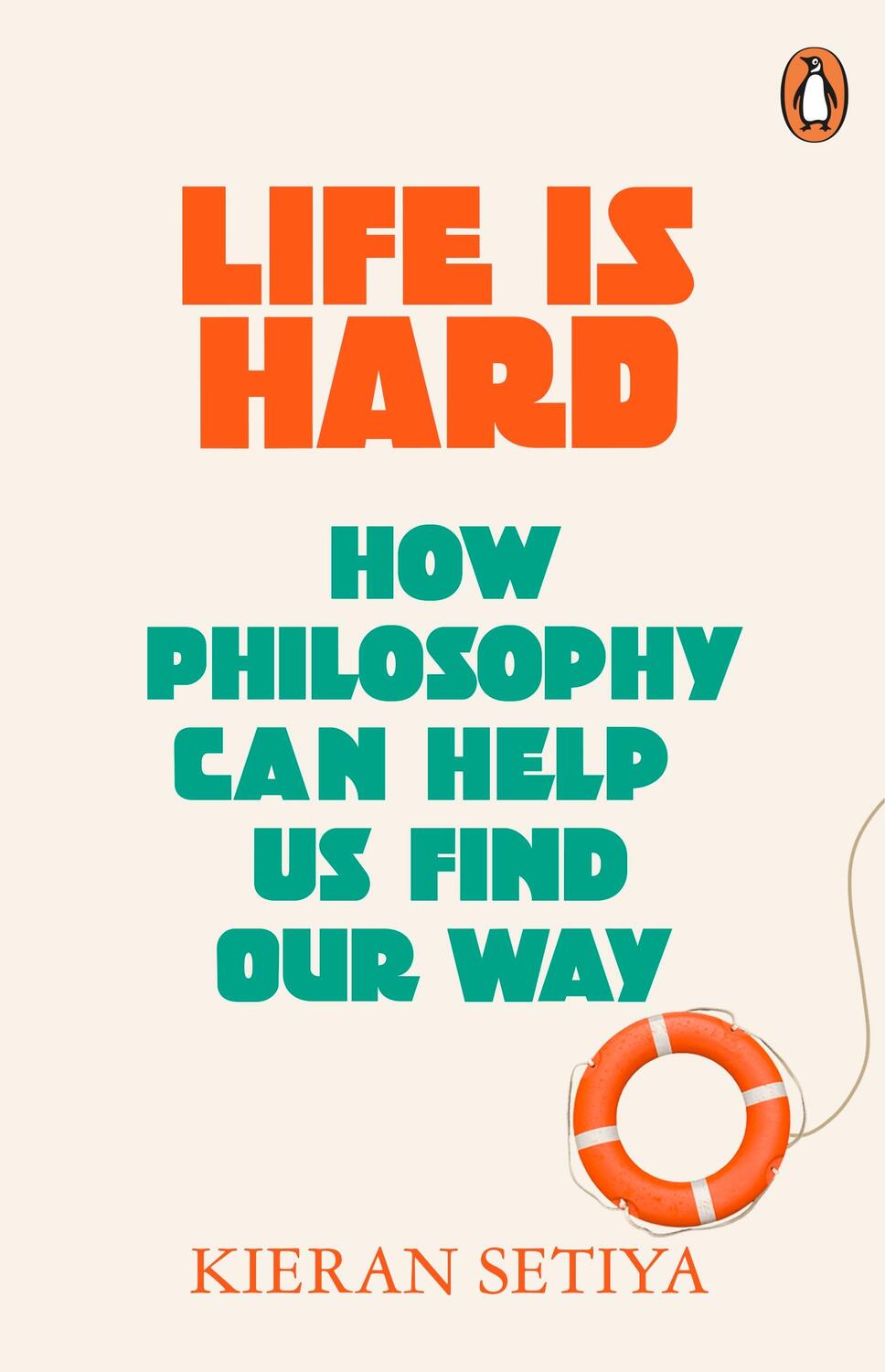Cover: 9781529156164 | Life Is Hard | How Philosophy Can Help Us Find Our Way | Kieran Setiya