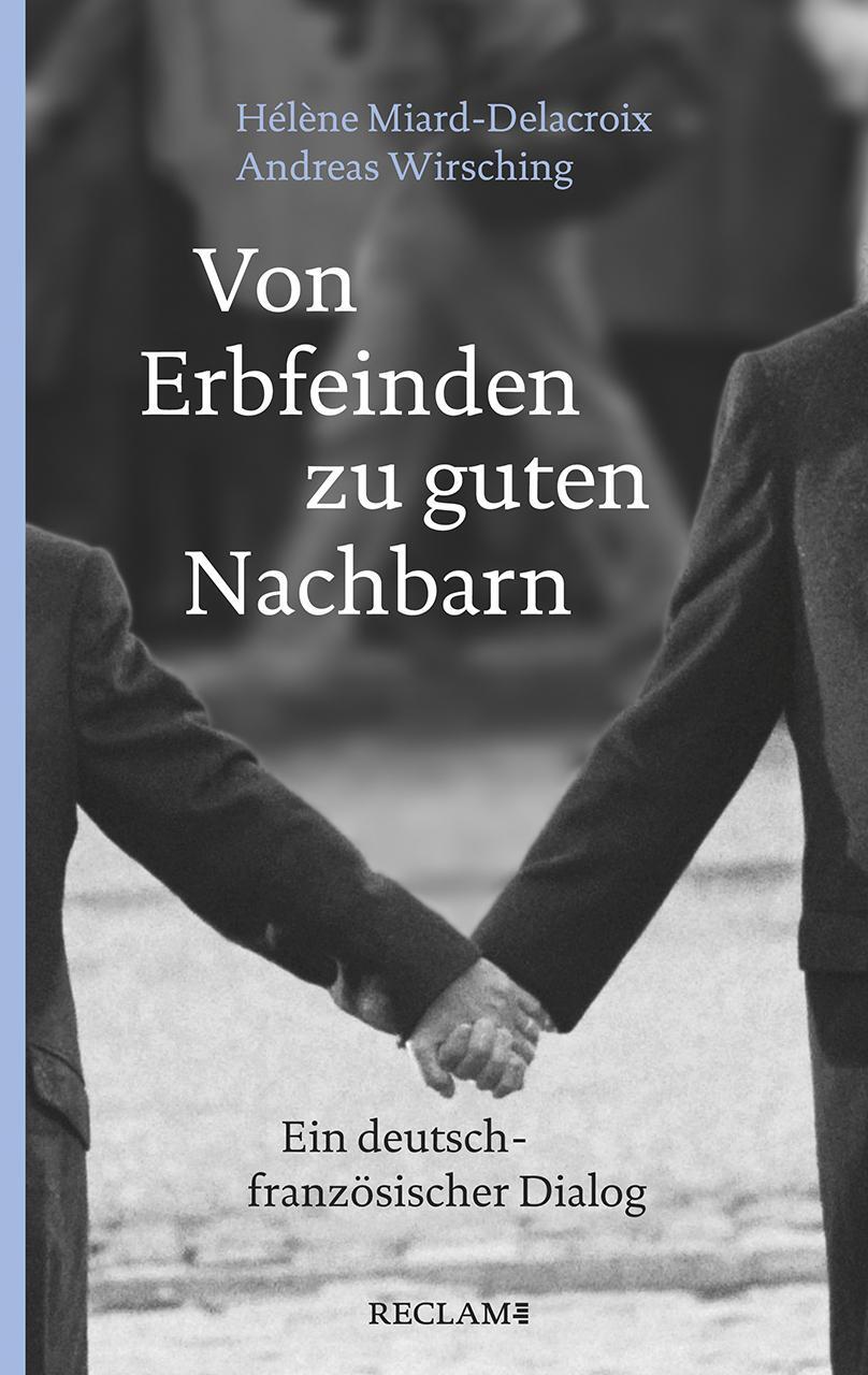 Cover: 9783150206188 | Von Erbfeinden zu guten Nachbarn | Ein deutsch-französischer Dialog