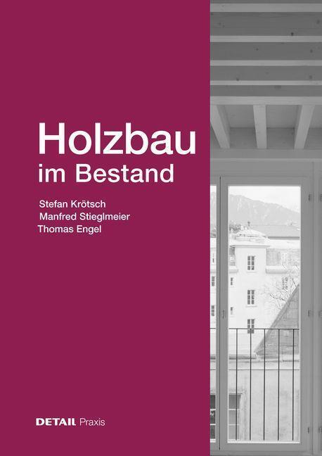 Cover: 9783955536220 | Holzbau im Bestand | Stefan Krötsch (u. a.) | Buch | DETAIL Praxis