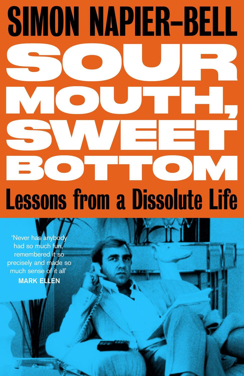 Cover: 9781800181892 | Sour Mouth, Sweet Bottom | Lessons from a Dissolute Life | Napier-Bell