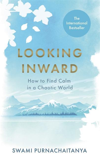 Cover: 9781788706582 | Looking Inward | How to Find Calm in a Chaotic World | Purnachaitanya