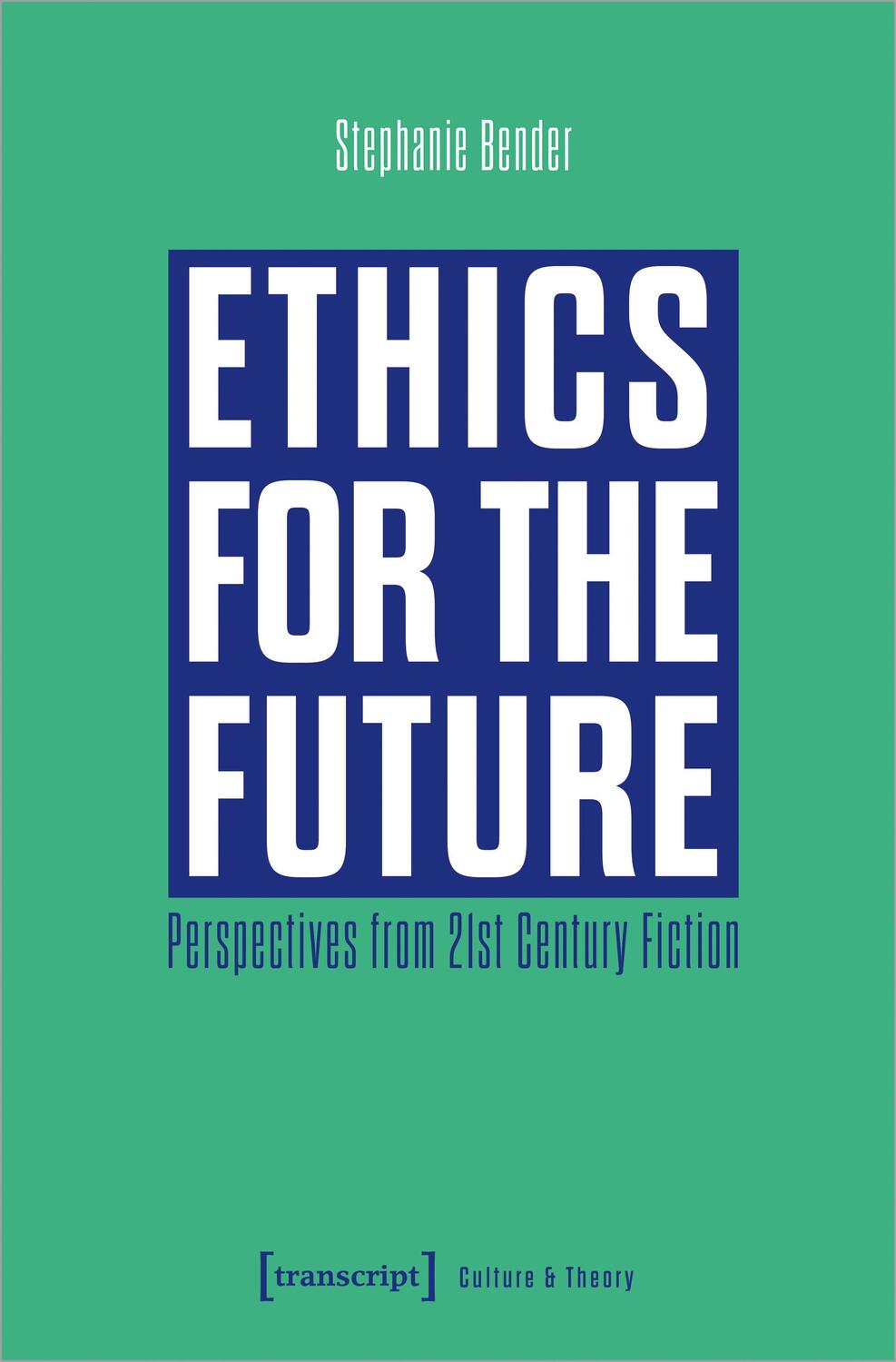 Cover: 9783837668209 | Ethics for the Future | Perspectives from 21st Century Fiction | Buch