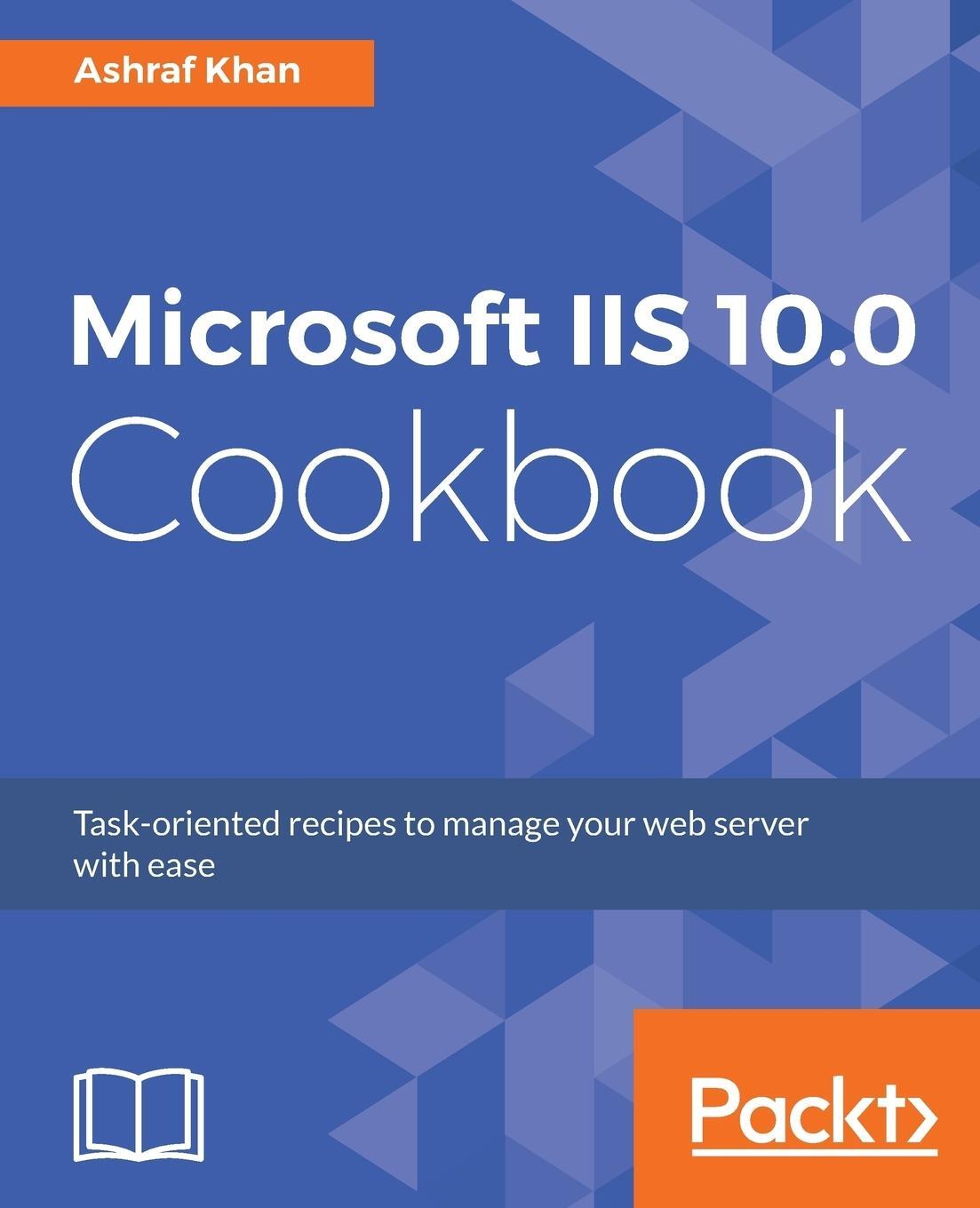Cover: 9781787126671 | Microsoft IIS 10.0 Cookbook | Ashraf Khan | Taschenbuch | Paperback