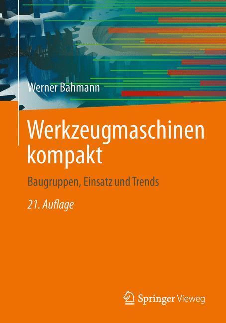Cover: 9783658037475 | Werkzeugmaschinen kompakt | Baugruppen, Einsatz und Trends | Bahmann
