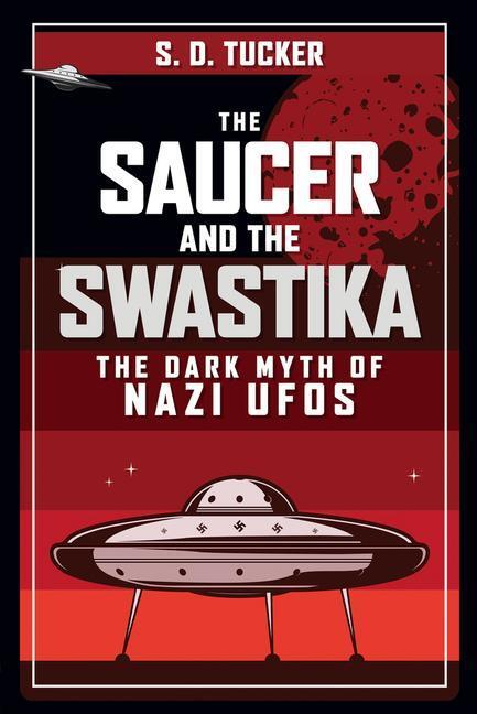 Cover: 9781398105386 | The Saucer and the Swastika | The Dark Myth of Nazi UFOs | Tucker