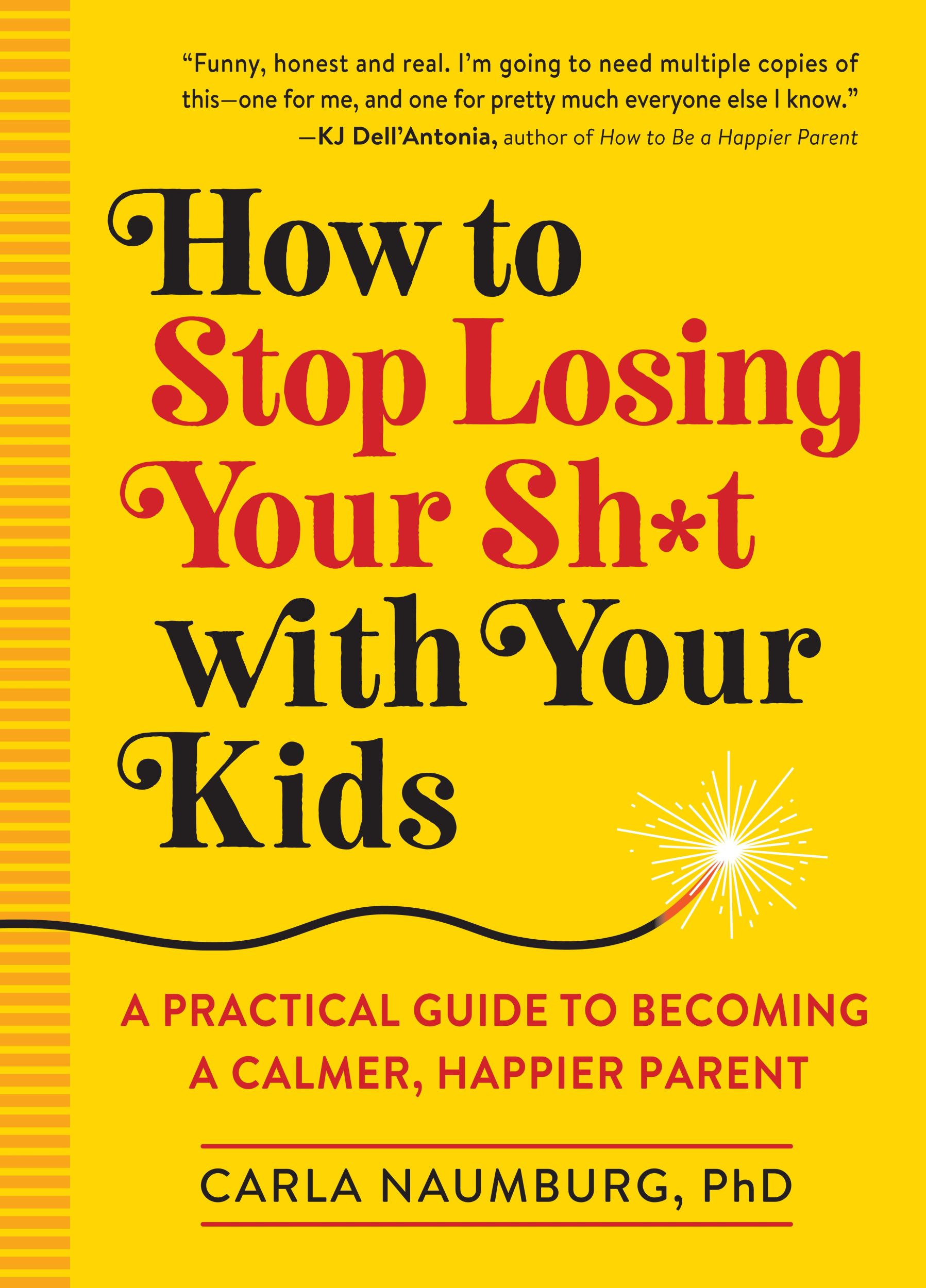 Cover: 9781523505425 | How to Stop Losing Your Sh*t with Your Kids | Carla Naumburg | Buch