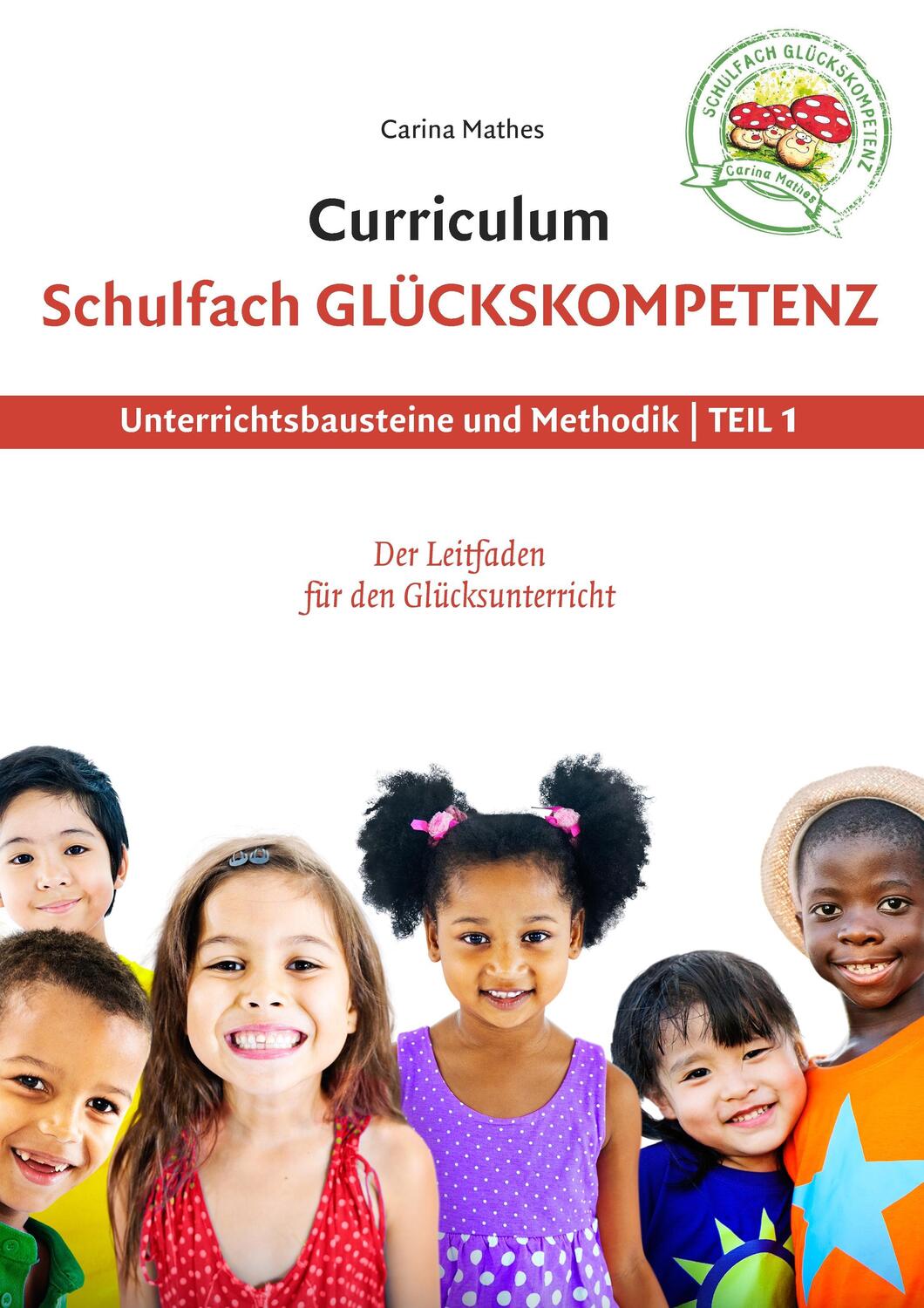 Cover: 9783739238685 | Curriculum Schulfach Glückskompetenz | Carina Mathes | Taschenbuch