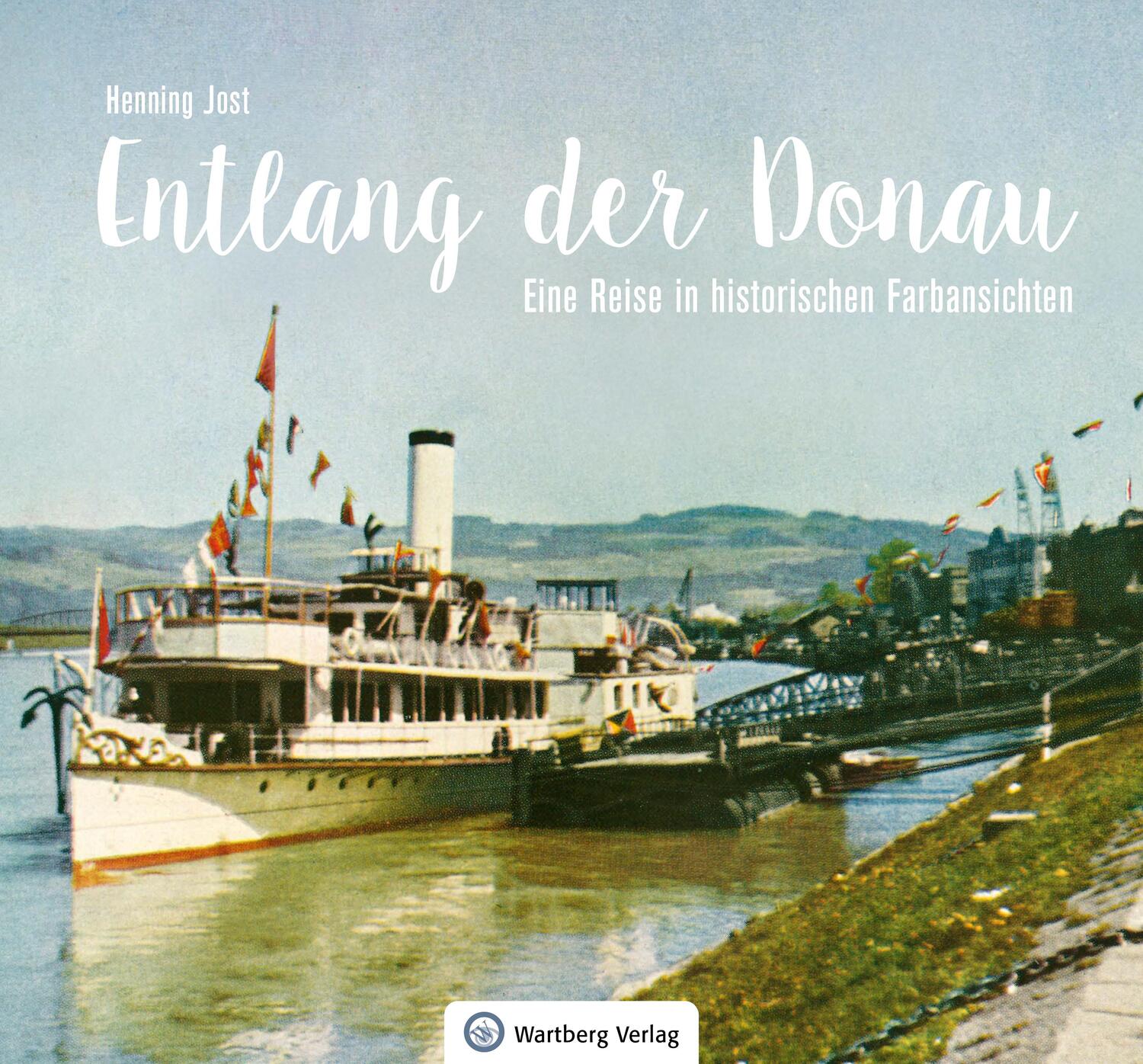 Cover: 9783831332953 | Entlang der Donau - Eine Reise in historischen Farbansichten | Jost