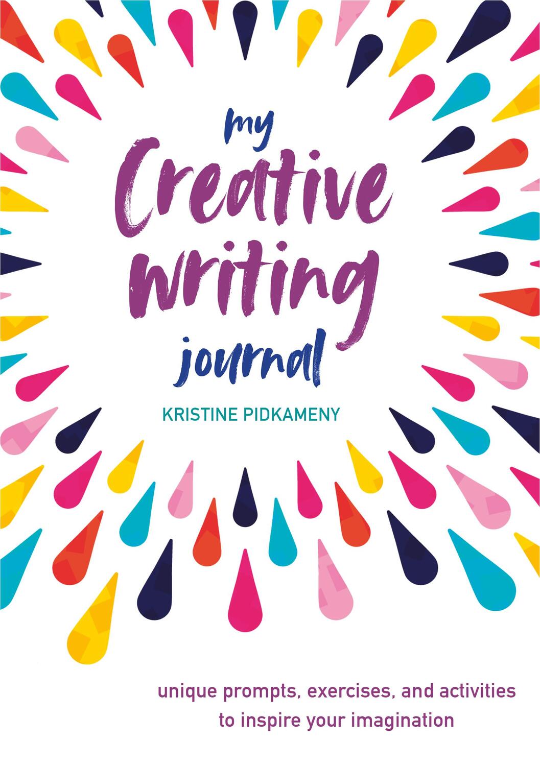 Cover: 9781782499244 | My Creative Writing Journal: Unique Prompts, Exercises, and...