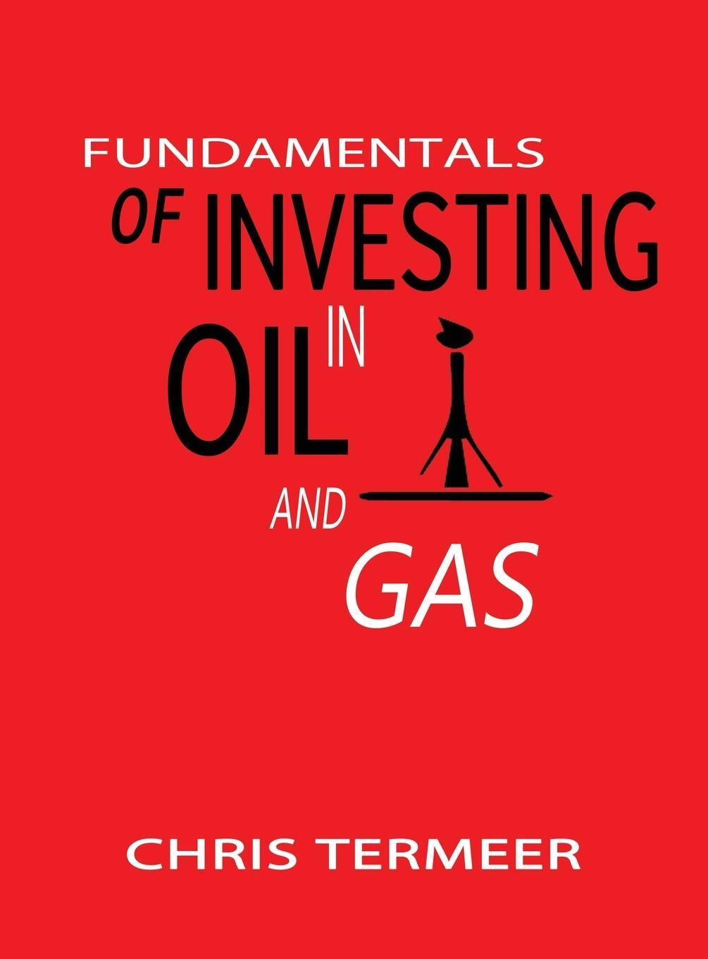 Cover: 9780989043403 | Fundamentals of Investing in Oil and Gas | Chris Termeer | Buch | 2013