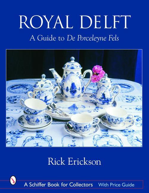 Cover: 9780764318047 | Royal Delft | A Guide to De Porceleyne Fels | Rick Erickson | Buch