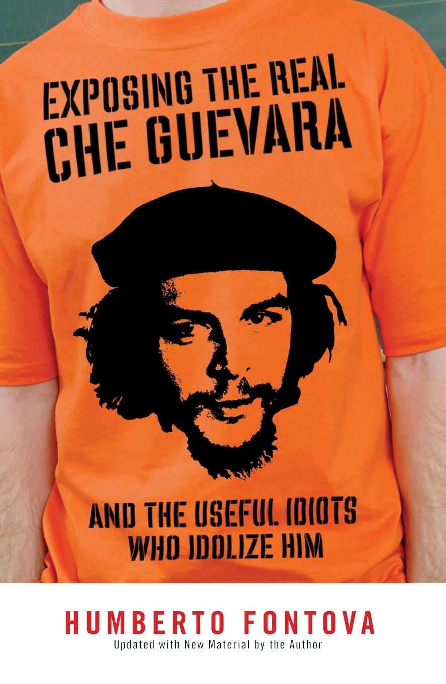 Cover: 9781595230522 | Exposing the Real Che Guevara | And the Useful Idiots Who Idolize Him