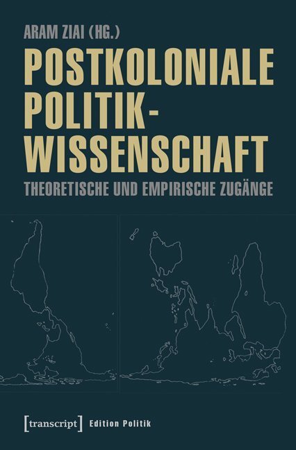 Cover: 9783837632316 | Postkoloniale Politikwissenschaft | Aram Ziai | Taschenbuch | 2016