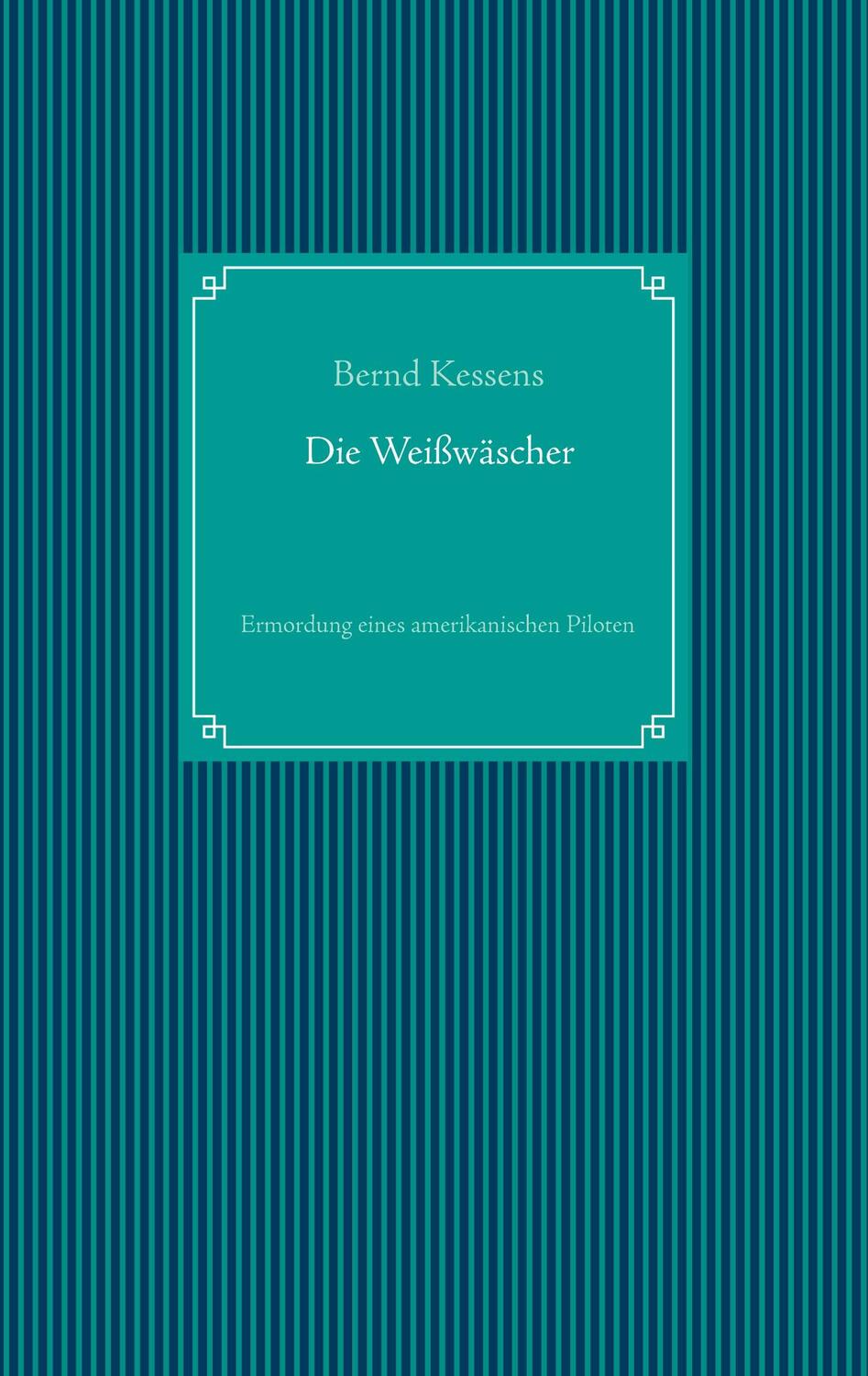 Cover: 9783981006094 | Die Weißwäscher | Bernd Kessens | Taschenbuch | Paperback | Deutsch