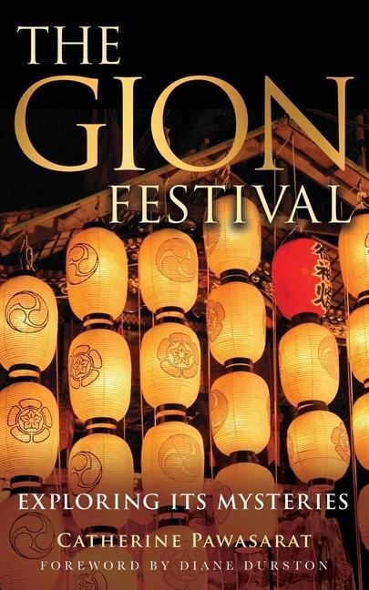 Cover: 9780998588698 | The Gion Festival | Exploring Its Mysteries | Catherine Pawasarat