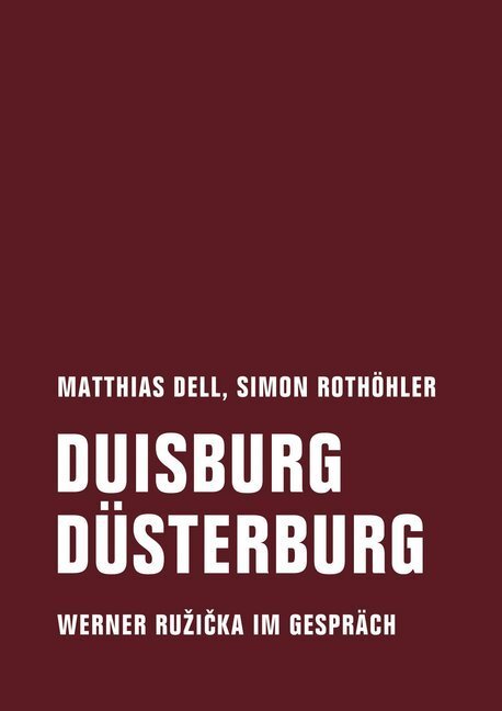 Cover: 9783957323491 | Duisburg Düsterburg | Werner Ruzicka im Gespräch | Dell (u. a.) | Buch