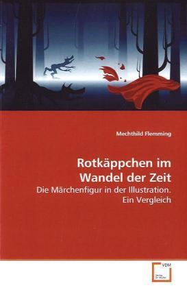 Cover: 9783639110548 | Rotkäppchen im Wandel der Zeit | Mechthild Flemming | Taschenbuch