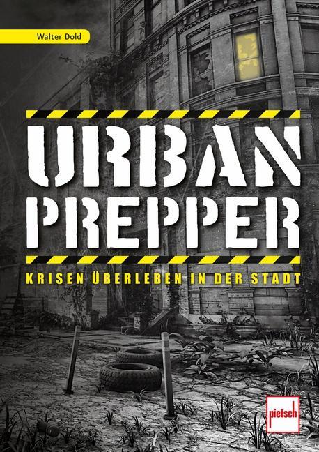 Cover: 9783613508484 | Urban Prepper | Krisen überleben in der Stadt | Walter Dold | Buch