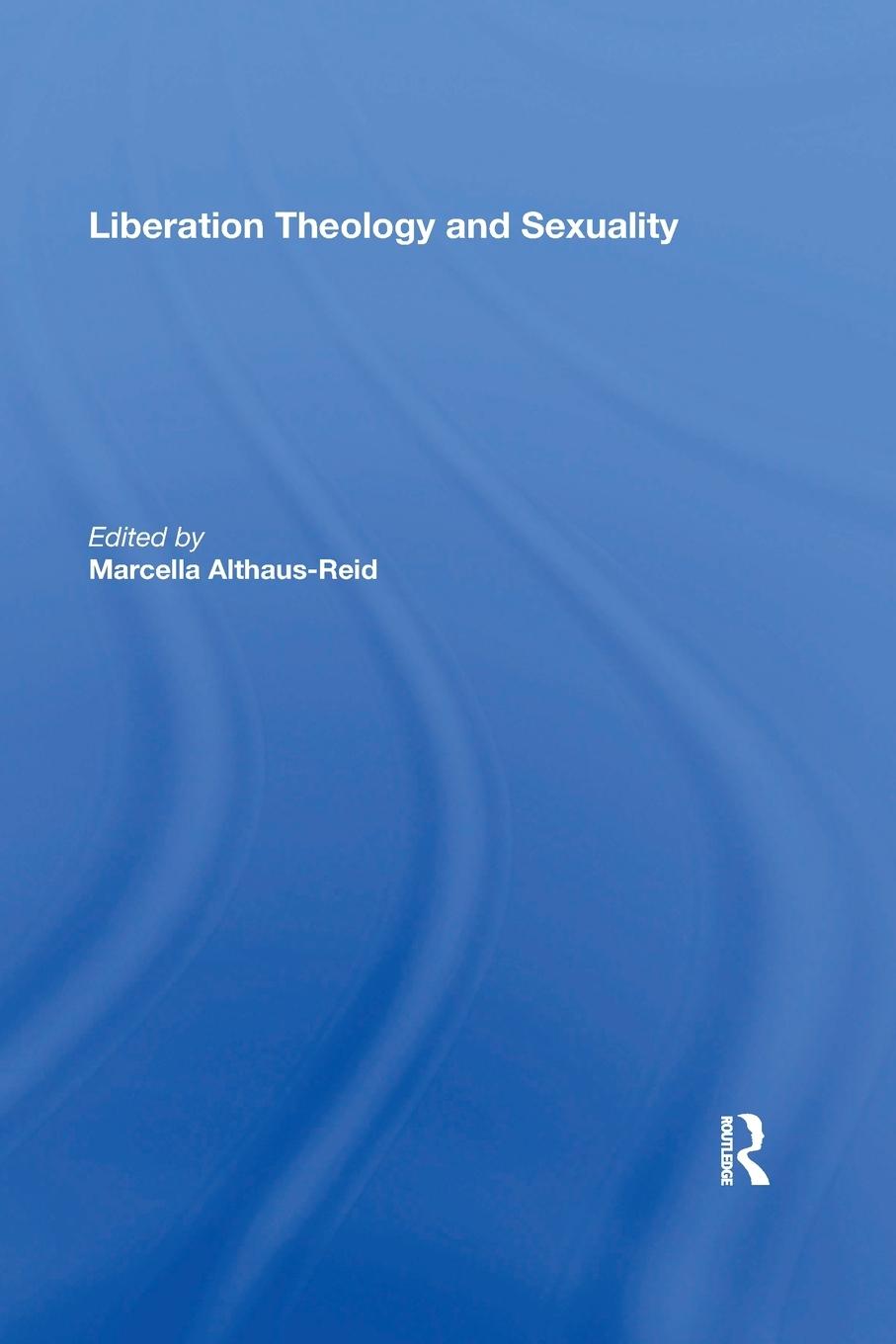 Cover: 9781138356382 | Liberation Theology and Sexuality | Marcella Althaus-Reid | Buch