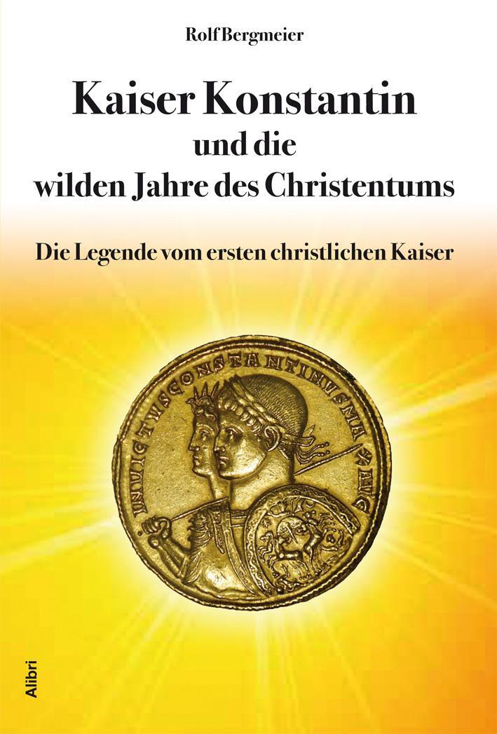 Cover: 9783865690647 | Kaiser Konstantin und die wilden Jahre des Christentums | Bergmeier
