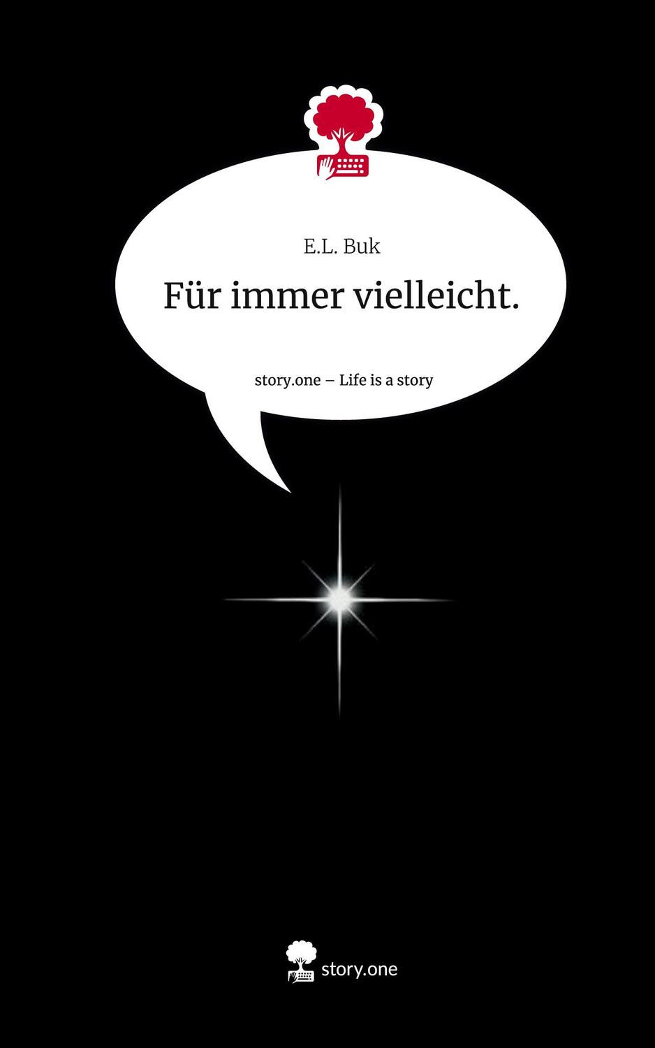 Cover: 9783711555328 | Für immer vielleicht.. Life is a Story - story.one | E. L. Buk | Buch