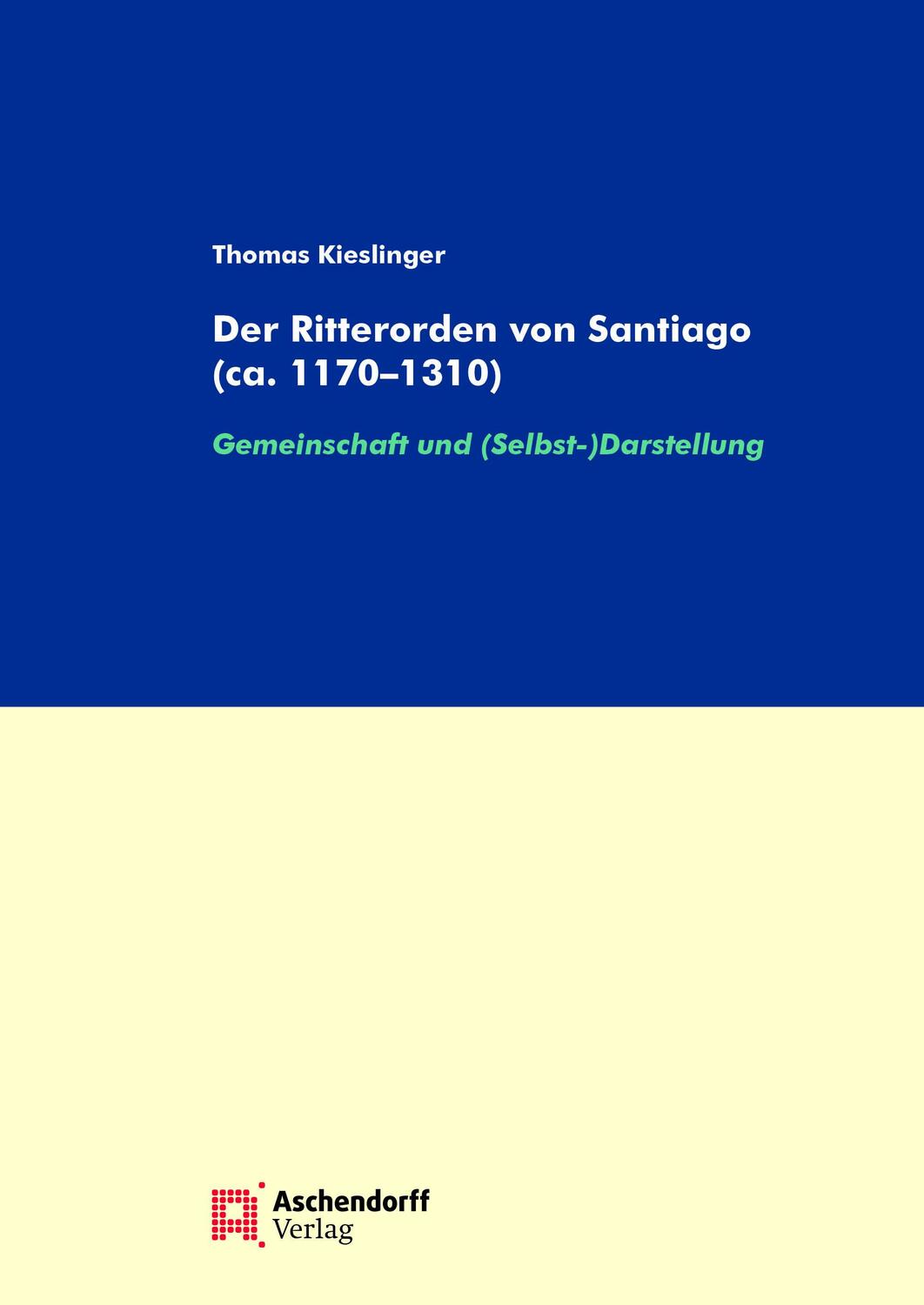 Cover: 9783402148747 | Der Ritterorden von Santiago (ca. 1170-1310) | Thomas Kieslinger