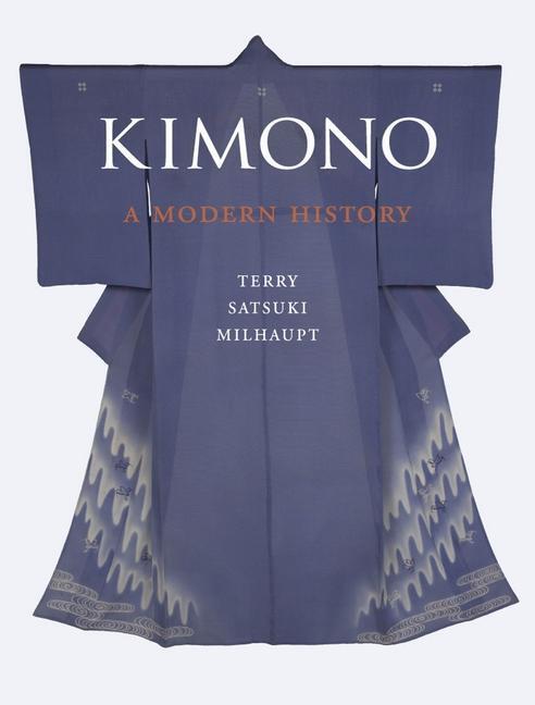 Cover: 9781780232782 | Kimono | A Modern History | Terry Satsuki Milhaupt | Taschenbuch