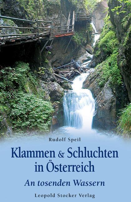 Cover: 9783702011307 | Klammen & Schluchten in Österreich | An tosenden Wassern | Speil