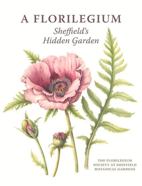 Cover: 9781785008948 | A Florilegium | Sheffield's Hidden Garden | Gardens (u. a.) | Buch