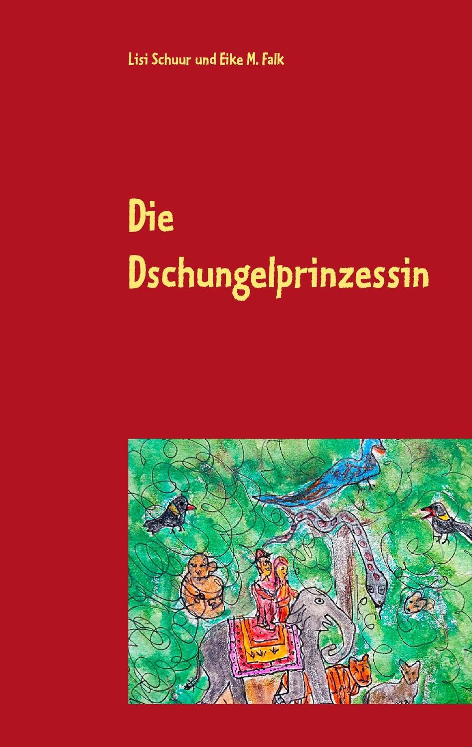 Cover: 9783743140707 | Die Dschungelprinzessin | Lisi Schuur (u. a.) | Taschenbuch | 140 S.