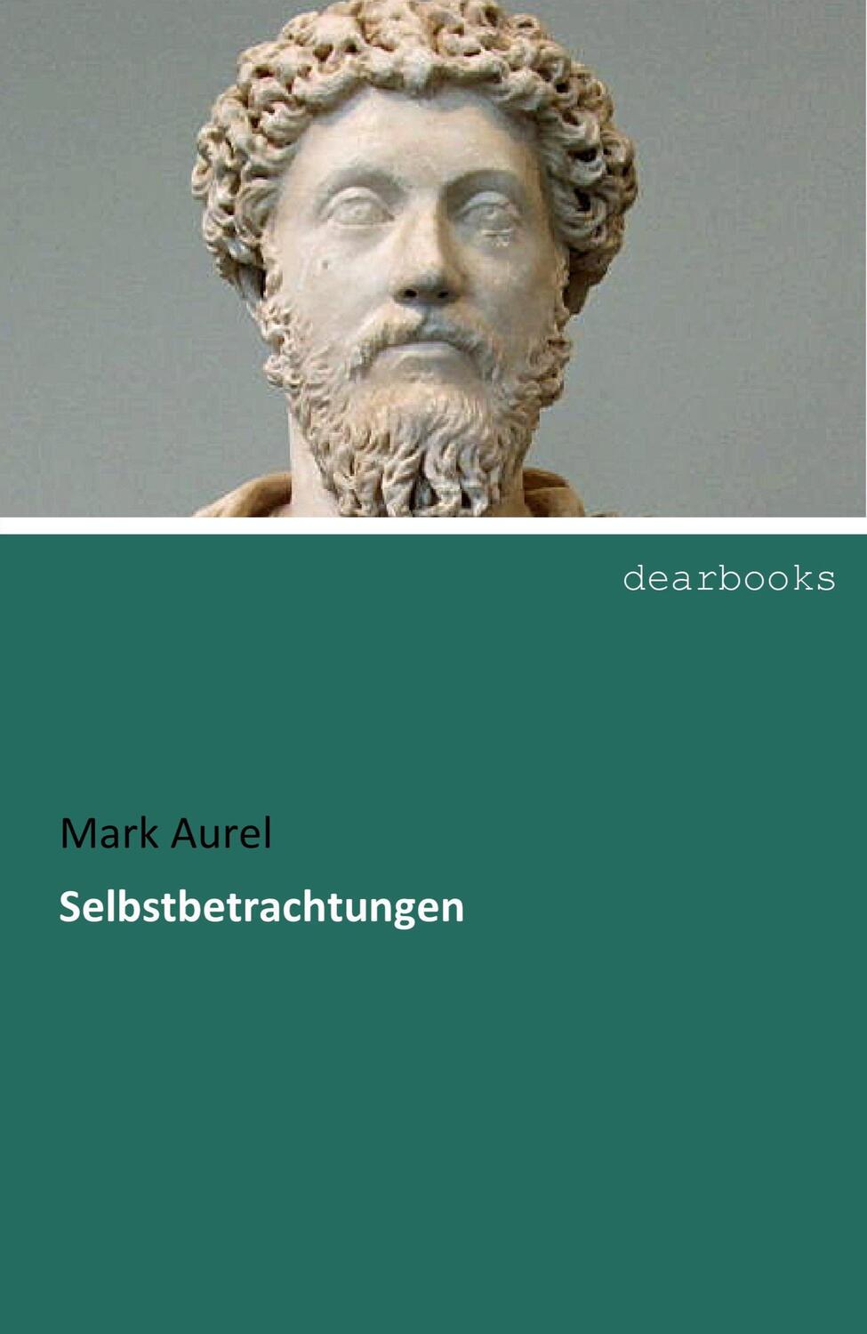 Cover: 9783954559671 | Selbstbetrachtungen | Mark Aurel | Taschenbuch | Paperback | 136 S.