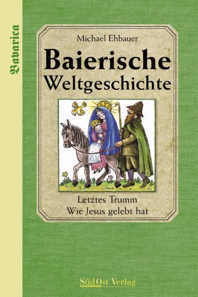 Cover: 9783896821539 | Baierische Weltgeschichte | Michael Ehbauer | Buch | 191 S. | Deutsch