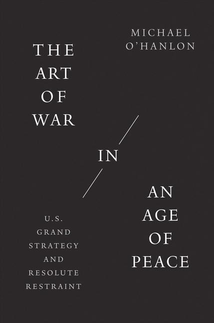 Cover: 9780300256772 | The Art of War in an Age of Peace | Michael O'Hanlon | Buch | Gebunden