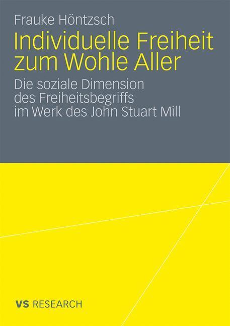 Cover: 9783531172446 | Individuelle Freiheit zum Wohle Aller | Frauke Höntzsch | Taschenbuch