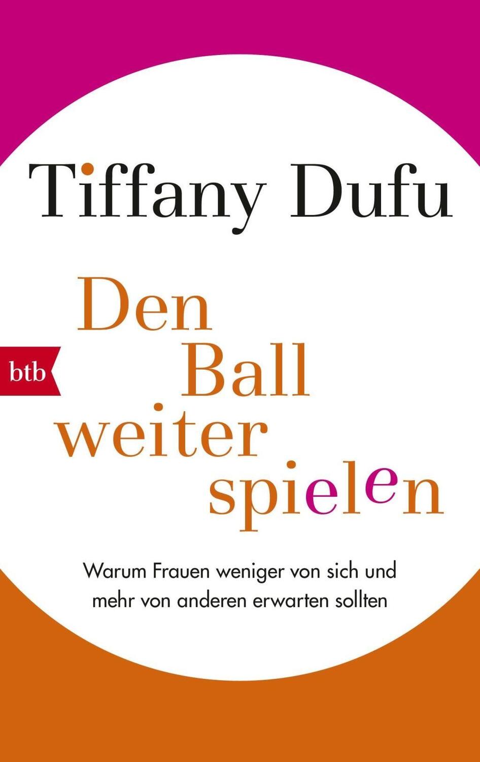 Cover: 9783442716326 | Den Ball weiterspielen | Tiffany Dufu | Buch | 448 S. | Deutsch | 2017