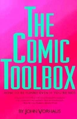 Cover: 9781879505216 | The Comic Toolbox How to Be Funny Even If You're Not | John Vorhaus