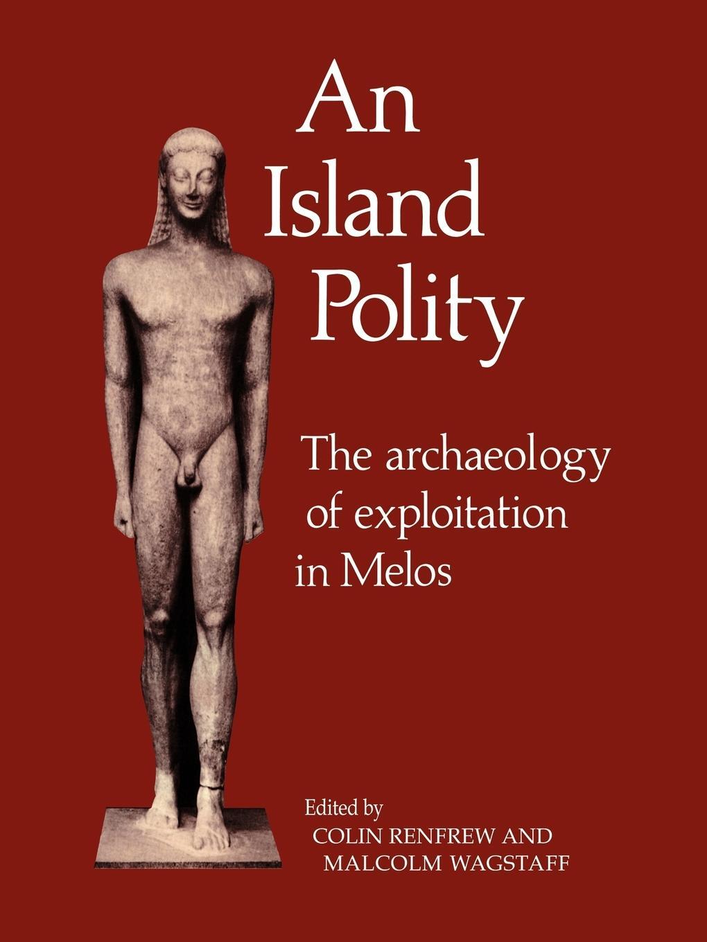 Cover: 9780521103909 | An Island Polity | The Archaeology of Exploitation in Melos | Wagstaff