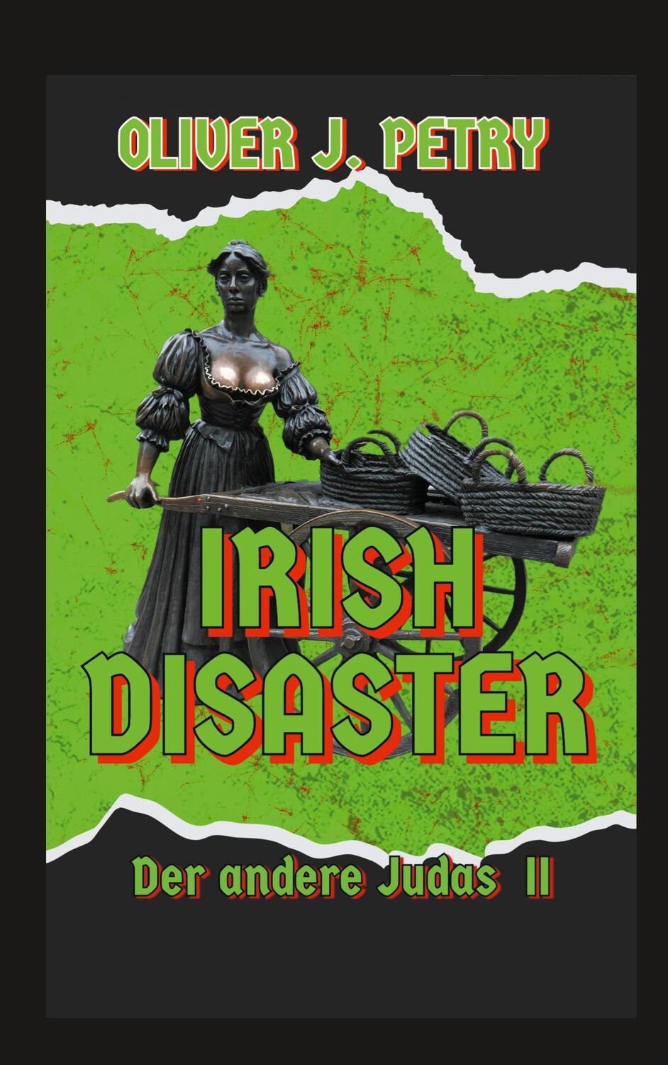 Cover: 9783757828981 | Irish Disaster | Der andere Judas II | Oliver J. Petry | Taschenbuch
